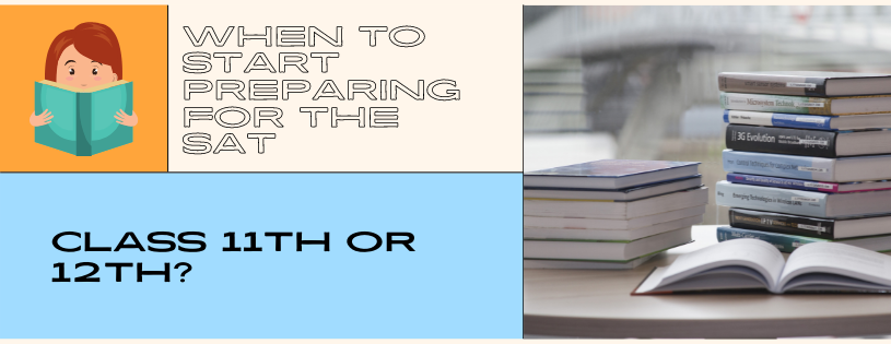 When to start preparing for the SAT in Class 11th or 12th?